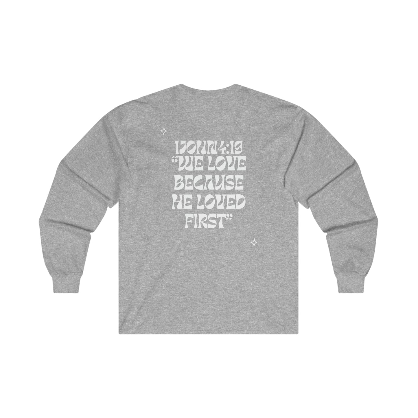 1John4:19 Long Sleeve Tee (White letters)