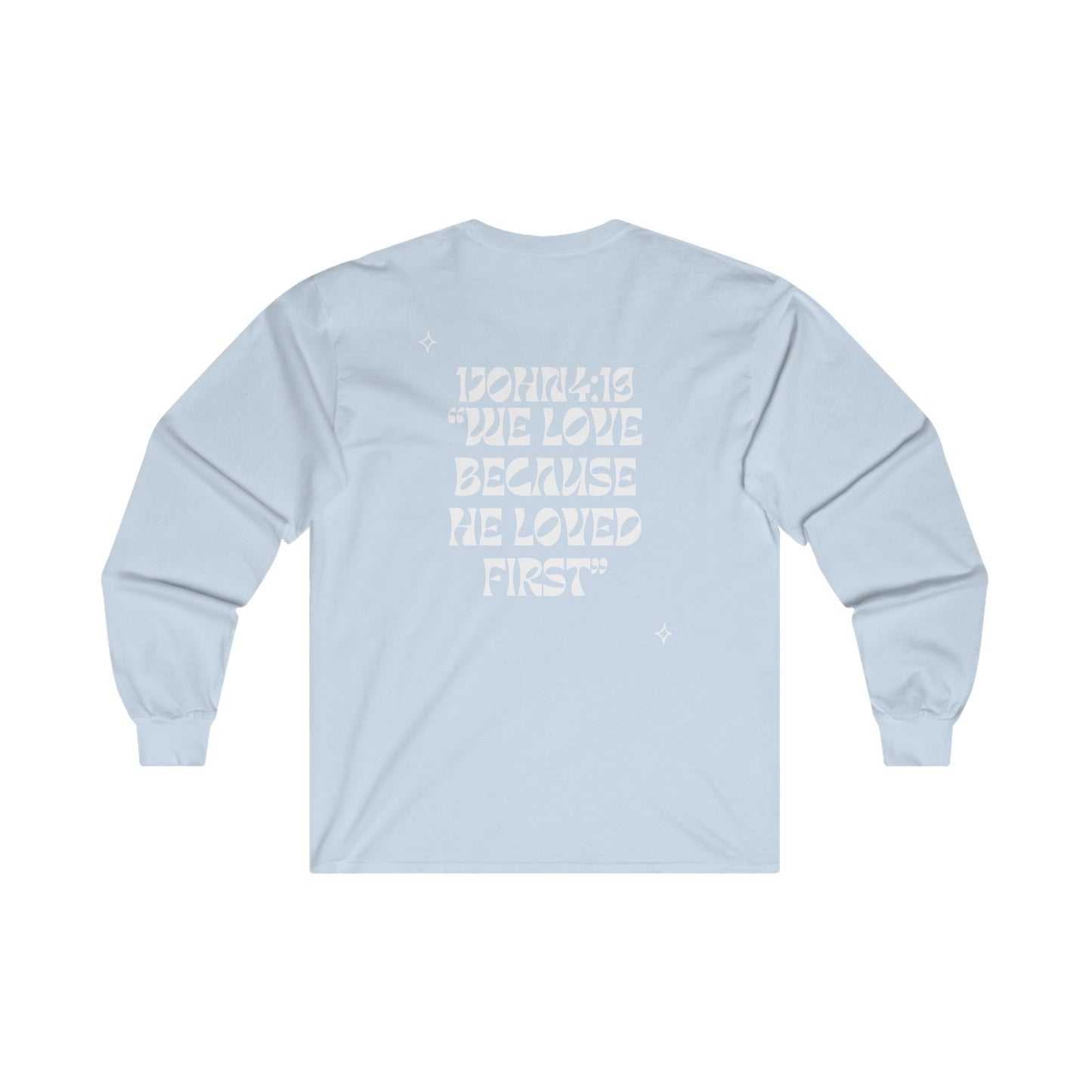 1John4:19 Long Sleeve Tee (White letters)