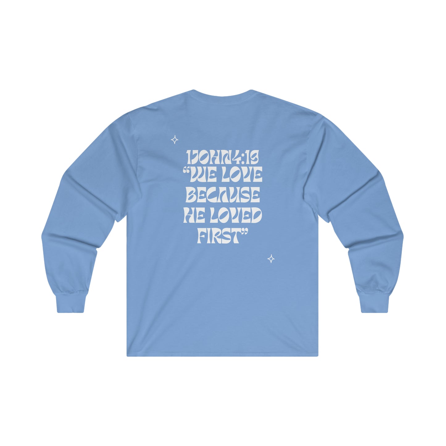 1John4:19 Long Sleeve Tee (White letters)