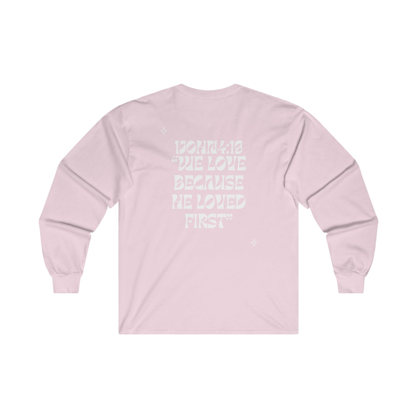 1John4:19 Long Sleeve Tee (White letters)