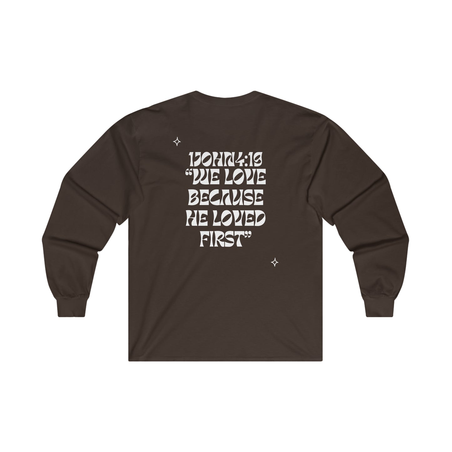 1John4:19 Long Sleeve Tee (White letters)